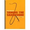 Pete Thomas Taming The Saxophone Volume I - Tone Without Tears -Saxophone Store taming the saxophone volume i tone without tears 360140