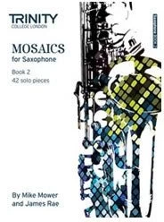 Music Distribution Services Ltd Trinity College London: Mosaics - Saxophone Book 2 (Grades 6-8)