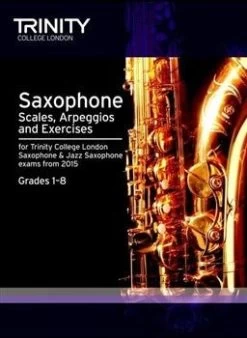 Music Distribution Services Ltd Trinity Guildhall: Saxophone Scales And Arpeggios 2015 - Grades 1-8